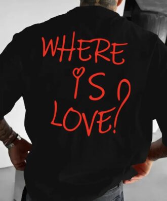 Мъжка Тениска Where Is Love?